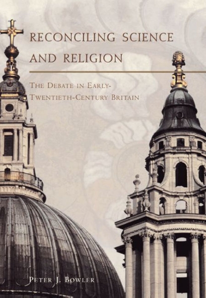 Reconciling Science and Religion: The Debate in Early-Twentieth-Century Britain