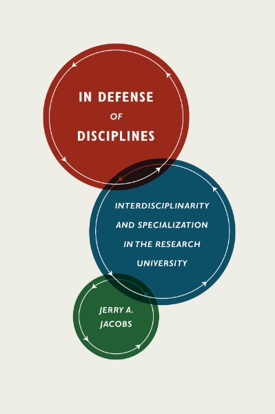 In Defense of Disciplines: Interdisciplinarity and Specialization in the Research University