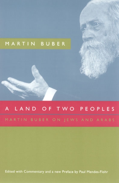 A Land of Two Peoples: Martin Buber on Jews and Arabs