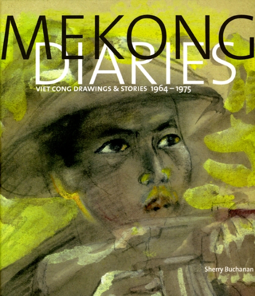 Mekong Diaries: Viet Cong Drawings and Stories, 1964-1975
