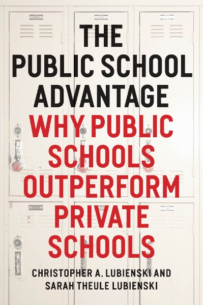 The Public School Advantage: Why Public Schools Outperform Private Schools