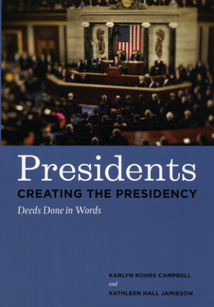 Presidents Creating the Presidency: Deeds Done in Words