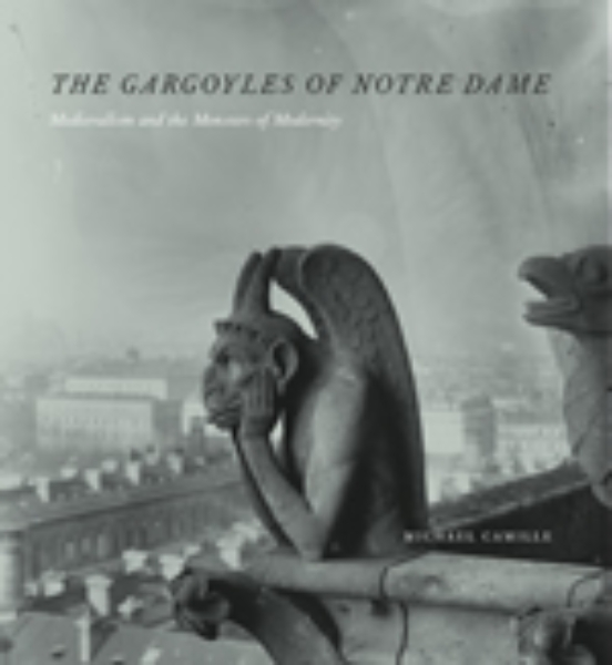 The Gargoyles of Notre-Dame: Medievalism and the Monsters of Modernity