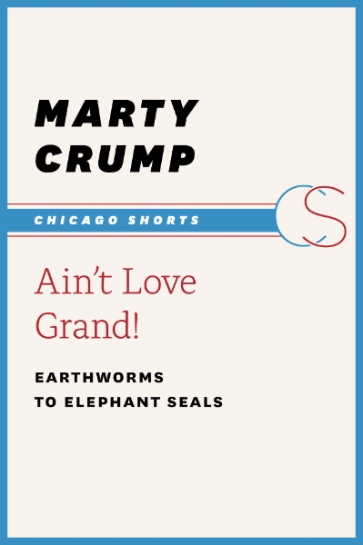Ain’t Love Grand!: Earthworms to Elephant Seals