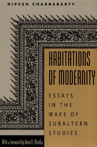 Habitations of Modernity: Essays in the Wake of Subaltern Studies