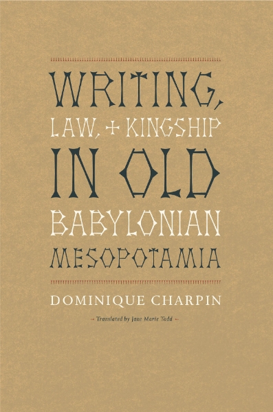 Writing, Law, and Kingship in Old Babylonian Mesopotamia