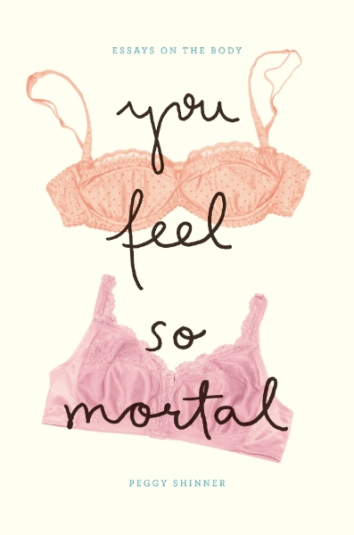 You Feel So Mortal: Essays on the Body