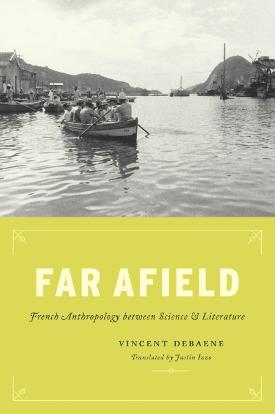Far Afield: French Anthropology between Science and Literature