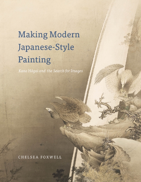 Making Modern Japanese-Style Painting: Kano Hogai and the Search for Images