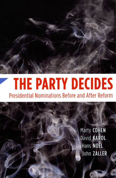 The Party Decides: Presidential Nominations Before and After Reform