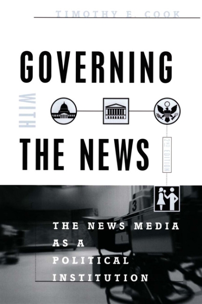 Governing With the News, Second Edition: The News Media as a Political Institution