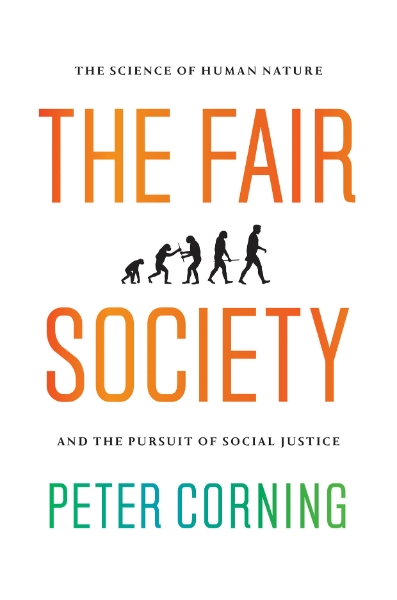 The Fair Society: The Science of Human Nature and the Pursuit of Social Justice