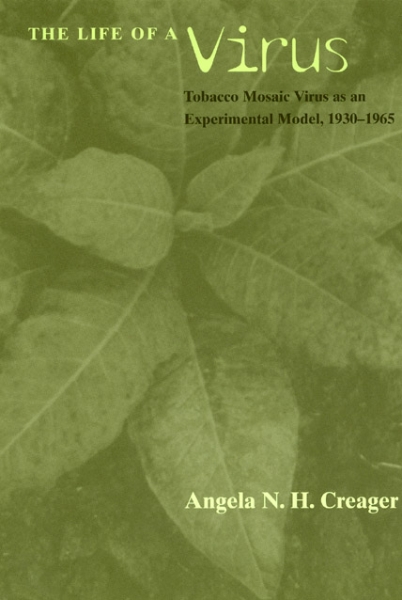 The Life of a Virus: Tobacco Mosaic Virus as an Experimental Model, 1930-1965