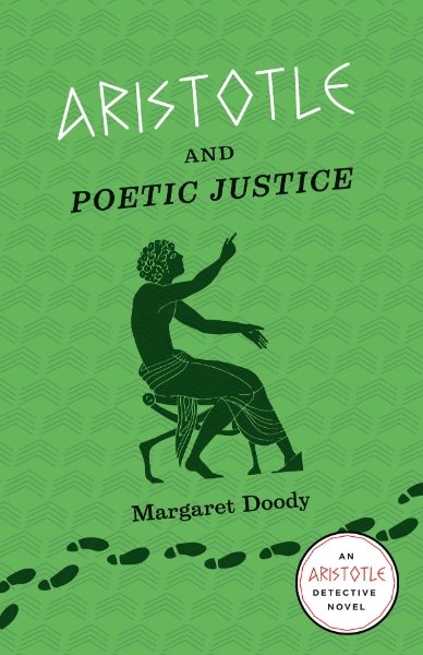 Aristotle and Poetic Justice: An Aristotle Detective Novel