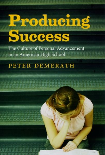 Producing Success: The Culture of Personal Advancement in an American High School