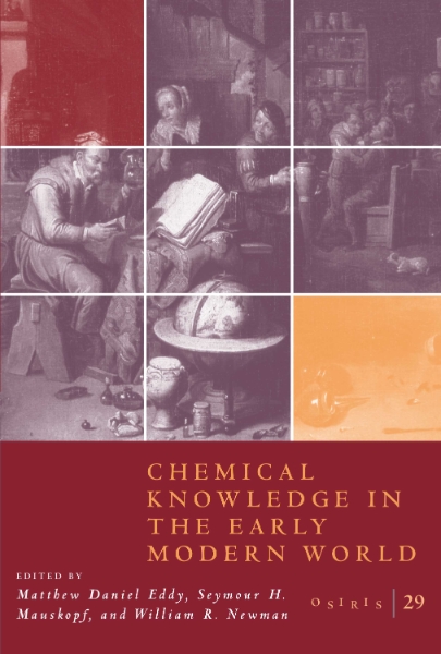 Osiris, Volume 29: Chemical Knowledge in the Early Modern World