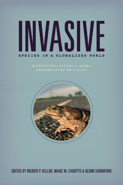 Invasive Species in a Globalized World: Ecological, Social, and Legal Perspectives on Policy