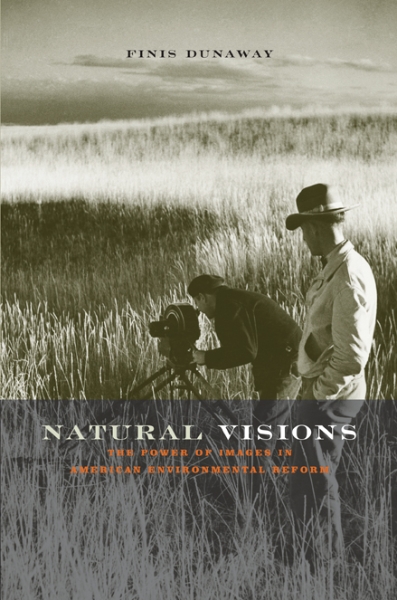 Natural Visions: The Power of Images in American Environmental Reform