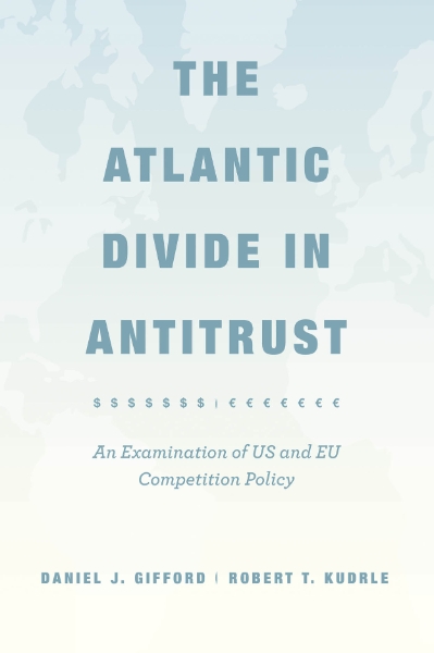 The Atlantic Divide in Antitrust: An Examination of US and EU Competition Policy