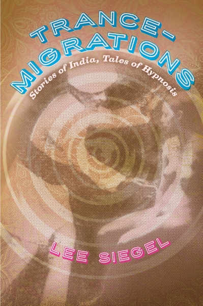 Trance-Migrations: Stories of India, Tales of Hypnosis