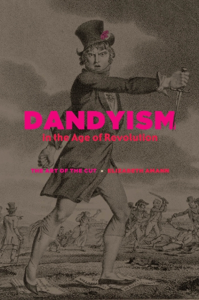 Dandyism in the Age of Revolution: The Art of the Cut