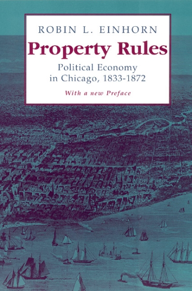 Property Rules: Political Economy in Chicago, 1833-1872