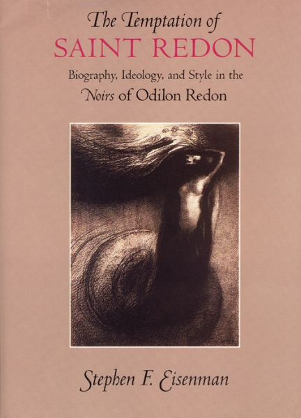 The Temptation of Saint Redon: Biography, Ideology, and Style in the Noirs of Odilon Redon