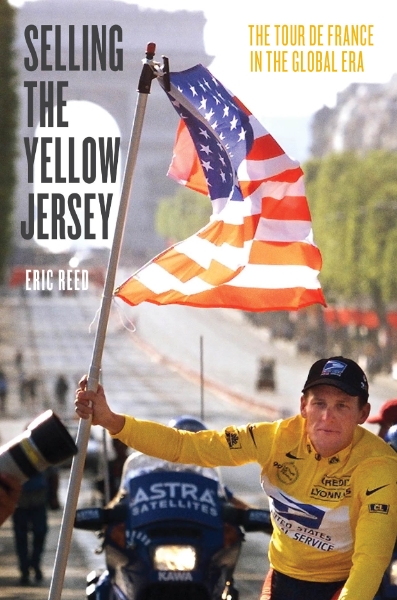 Selling the Yellow Jersey: The Tour de France in the Global Era