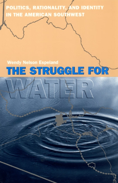 The Struggle for Water: Politics, Rationality, and Identity in the American Southwest
