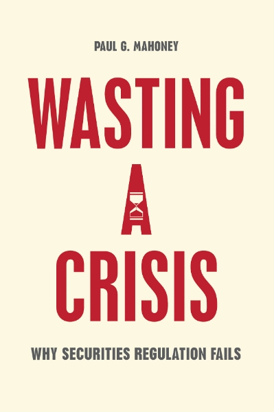 Wasting a Crisis: Why Securities Regulation Fails