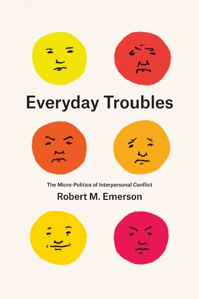 Everyday Troubles: The Micro-Politics of Interpersonal Conflict