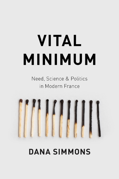 Vital Minimum: Need, Science, and Politics in Modern France