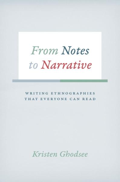 From Notes to Narrative: Writing Ethnographies That Everyone Can Read