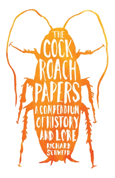 The Cockroach Papers: A Compendium of History and Lore