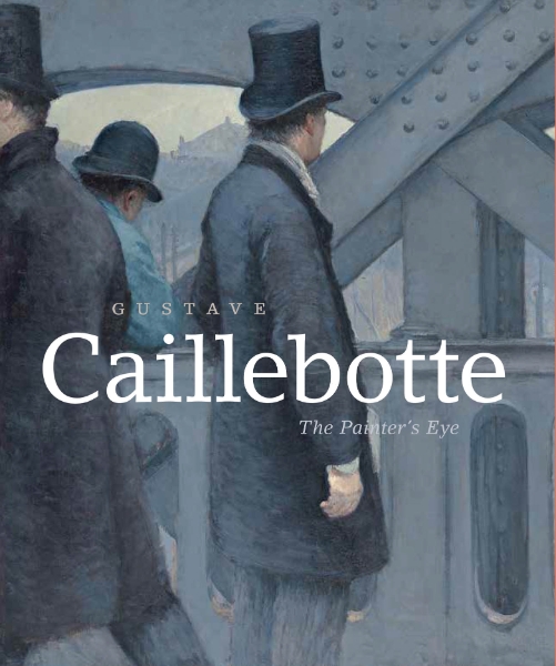 Gustave Caillebotte: The Painter’s Eye