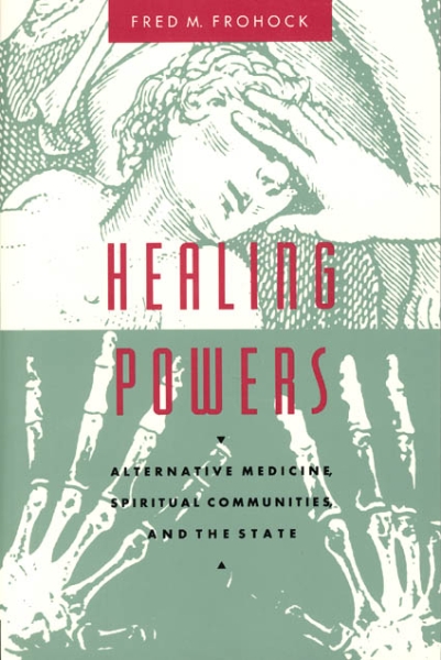 Healing Powers: Alternative Medicine, Spiritual Communities, and the State