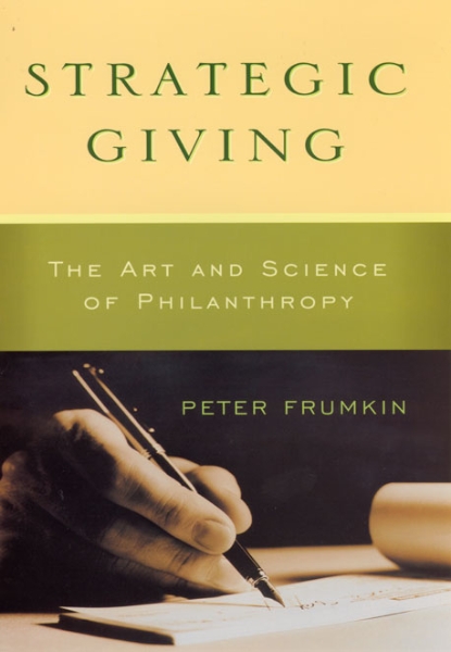 Strategic Giving: The Art and Science of Philanthropy