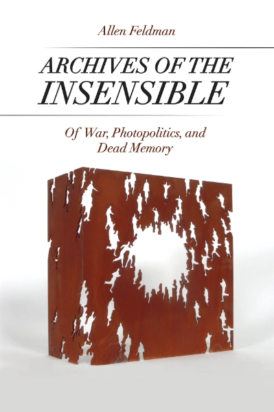 Archives of the Insensible: Of War, Photopolitics, and Dead Memory