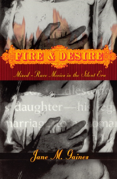 Fire and Desire: Mixed-Race Movies in the Silent Era