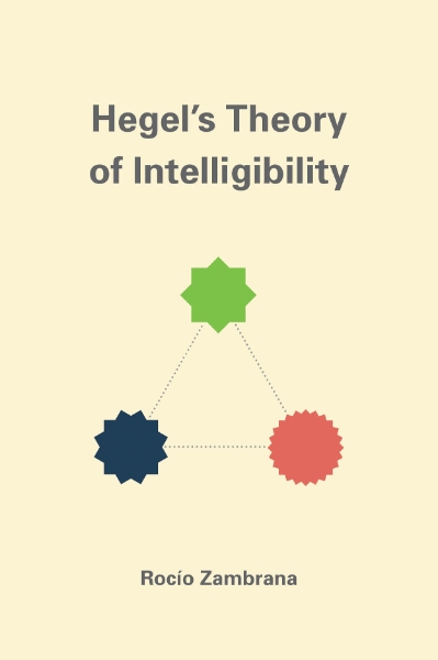 Hegel’s Theory of Intelligibility