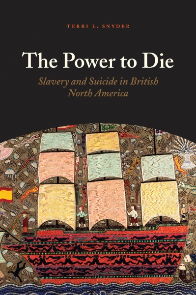 The Power to Die: Slavery and Suicide in British North America
