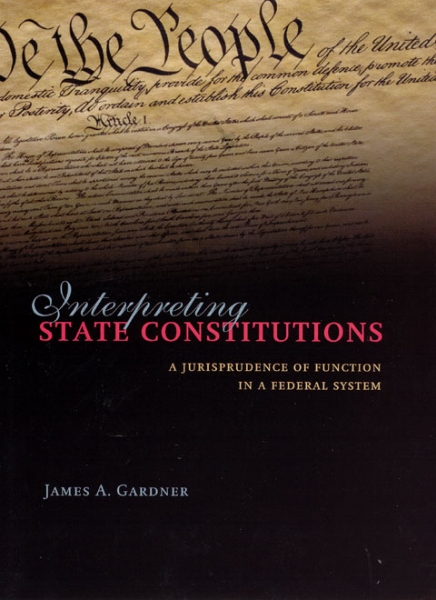 Interpreting State Constitutions: A Jurisprudence of Function in a Federal System