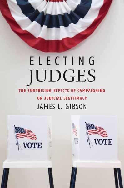 Electing Judges: The Surprising Effects of Campaigning on Judicial Legitimacy