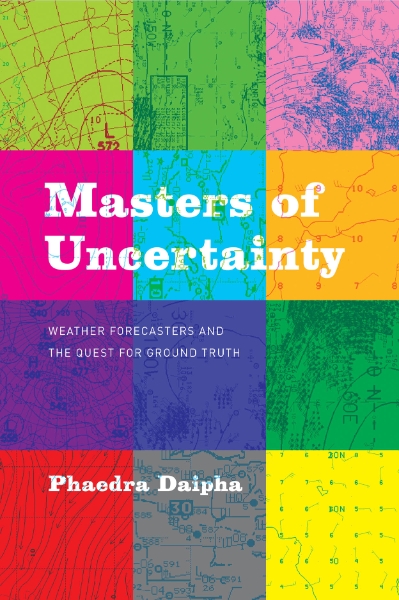 Masters of Uncertainty: Weather Forecasters and the Quest for Ground Truth