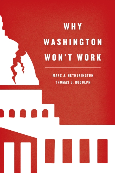 Why Washington Won’t Work: Polarization, Political Trust, and the Governing Crisis