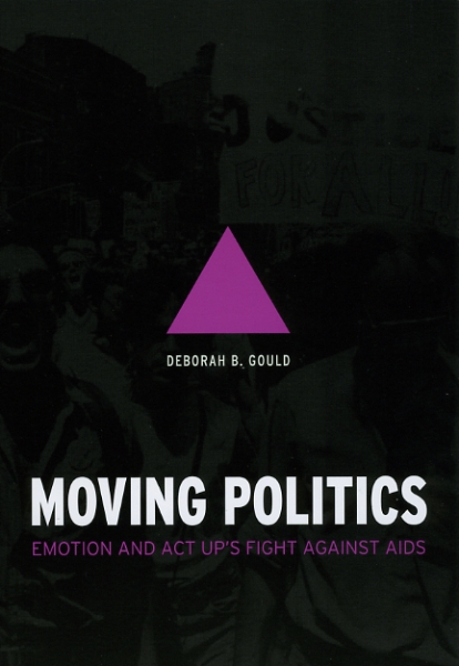 Moving Politics: Emotion and ACT UP’s Fight against AIDS