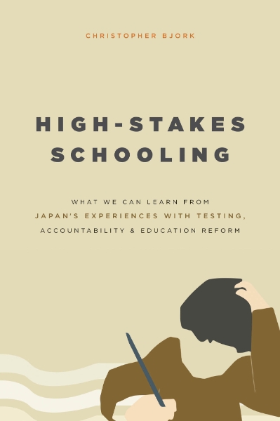 High-Stakes Schooling: What We Can Learn from Japan’s Experiences with Testing, Accountability, and Education Reform