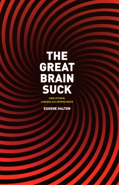 The Great Brain Suck: And Other American Epiphanies