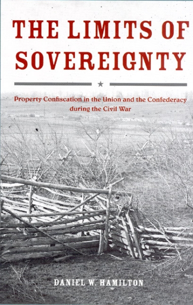 The Limits of Sovereignty: Property Confiscation in the Union and the Confederacy during the Civil War