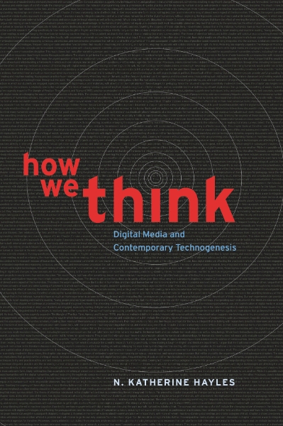 How We Think: Digital Media and Contemporary Technogenesis